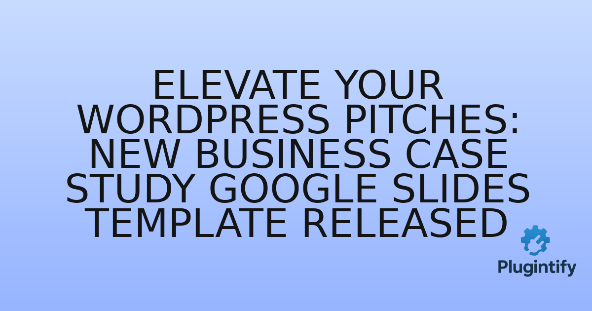 You are currently viewing Elevate Your WordPress Pitches: New Business Case Study Google Slides Template Released
