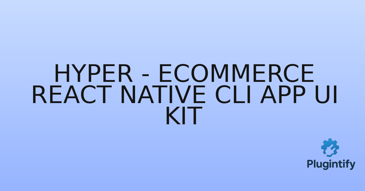 You are currently viewing Hyper – Ecommerce React Native CLI App Ui Kit