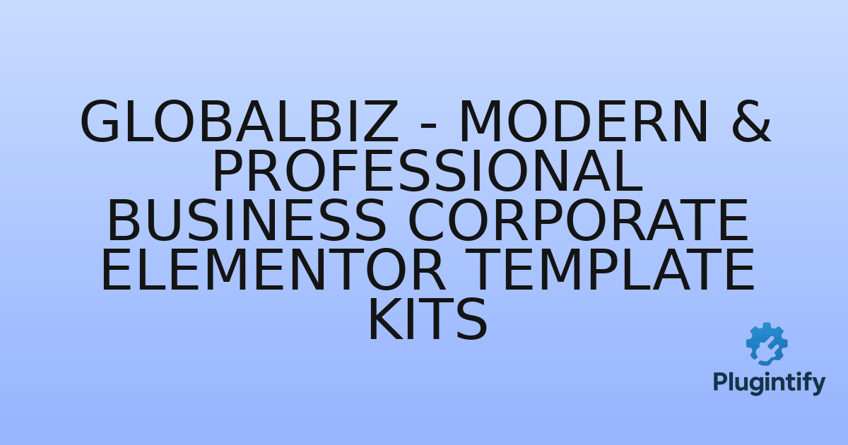 You are currently viewing GlobalBiz – Modern & Professional Business Corporate Elementor Template Kits