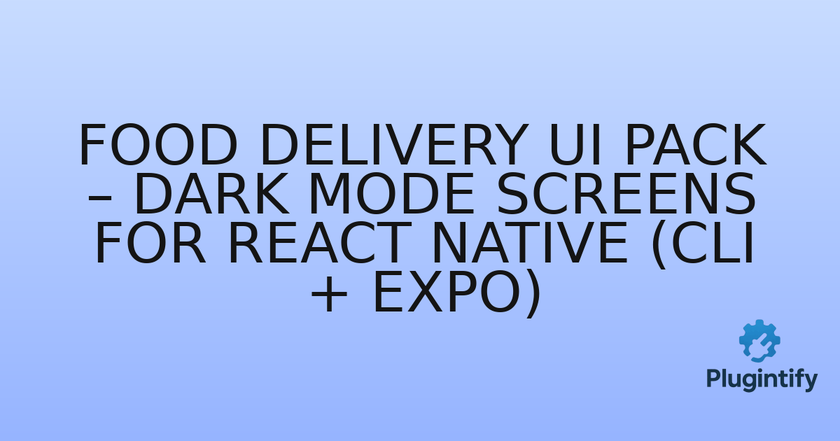 You are currently viewing Food Delivery UI Pack – Dark Mode Screens for React Native (CLI + Expo)