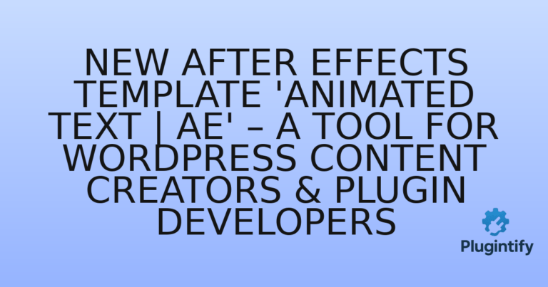 Read more about the article New After Effects Template ‘Animated Text | AE’ – A Tool for WordPress Content Creators & Plugin Developers