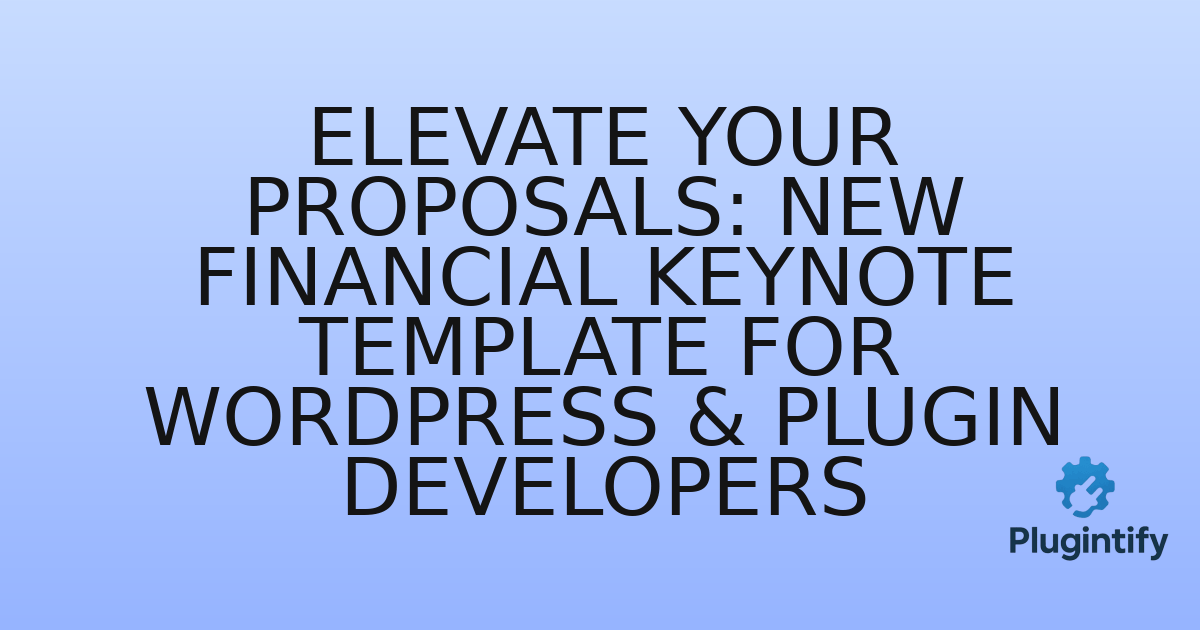 You are currently viewing Elevate Your Proposals: New Financial Keynote Template for WordPress & Plugin Developers