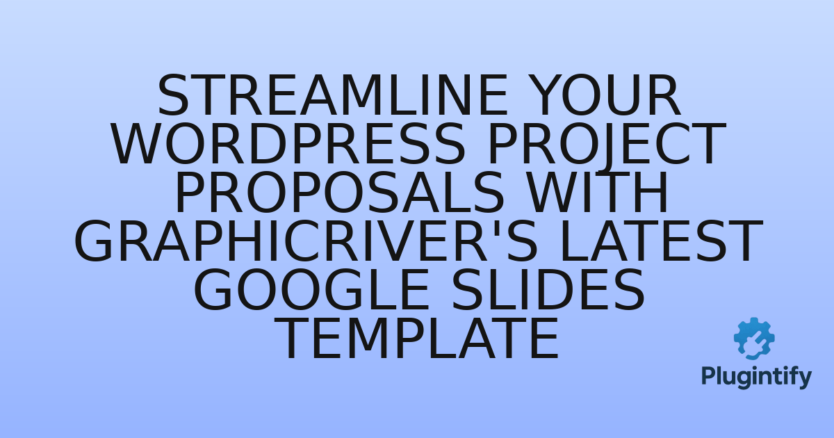You are currently viewing Streamline Your WordPress Project Proposals with GraphicRiver’s Latest Google Slides Template