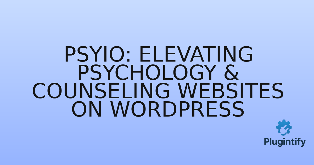 You are currently viewing Psyio: Elevating Psychology & Counseling Websites on WordPress