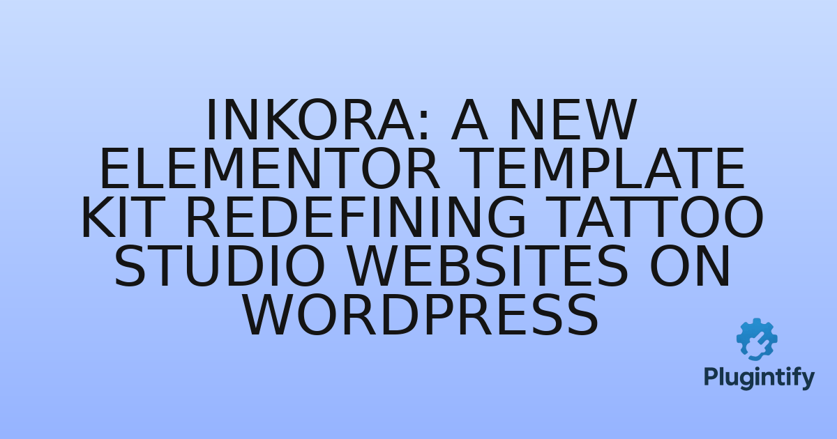 You are currently viewing Inkora: A New Elementor Template Kit Redefining Tattoo Studio Websites on WordPress