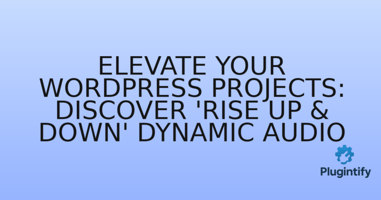 Read more about the article Elevate Your WordPress Projects: Discover ‘Rise Up & Down’ Dynamic Audio