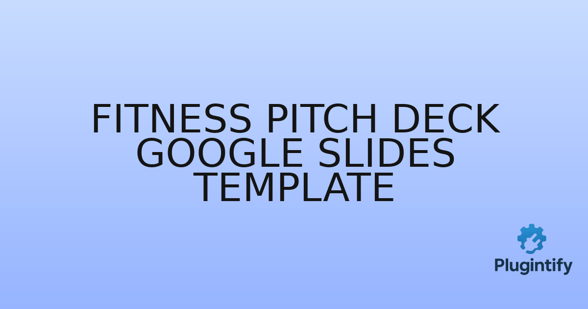 You are currently viewing Fitness Pitch Deck Google Slides Template