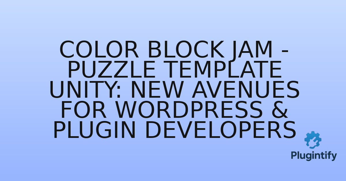 You are currently viewing Color Block Jam – Puzzle Template Unity: New Avenues for WordPress & Plugin Developers