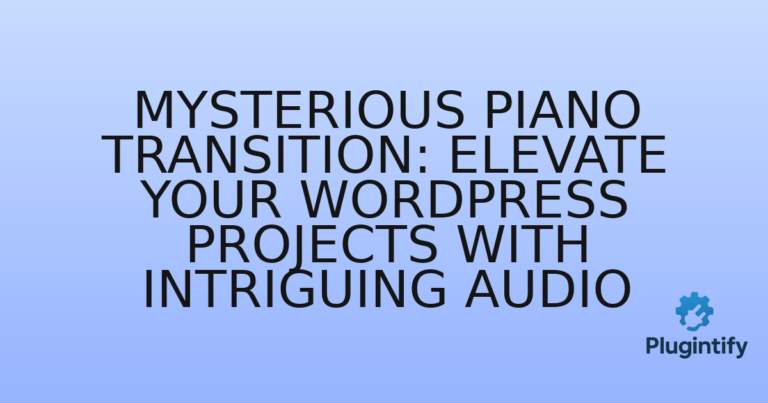 Read more about the article Mysterious Piano Transition: Elevate Your WordPress Projects with Intriguing Audio