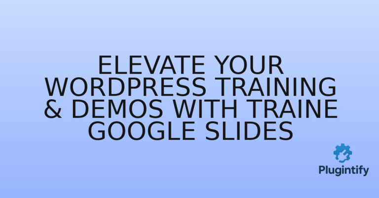 Read more about the article Elevate Your WordPress Training & Demos with Traine Google Slides