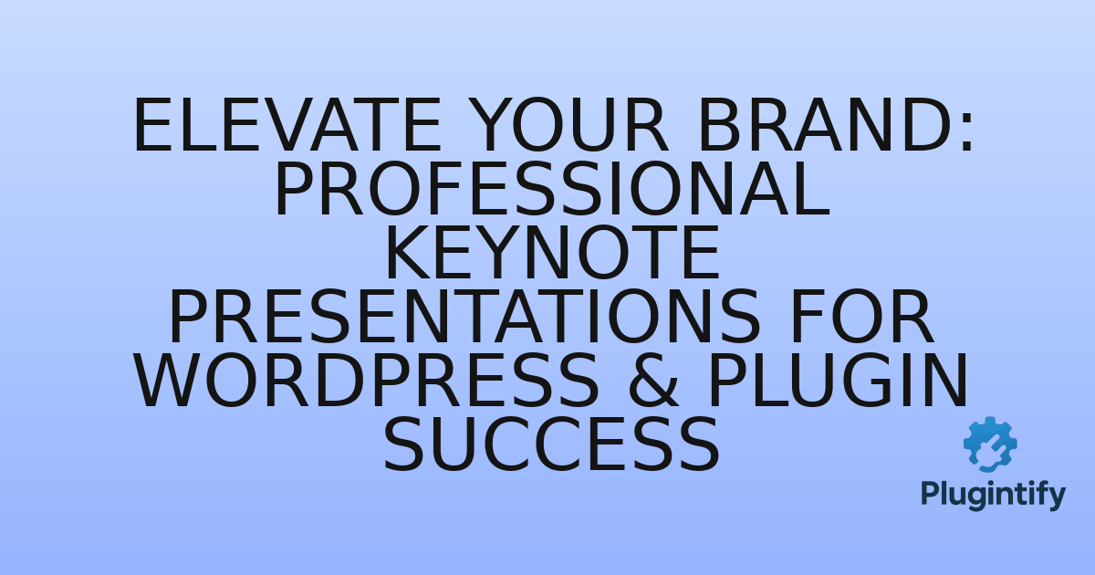 You are currently viewing Elevate Your Brand: Professional Keynote Presentations for WordPress & Plugin Success