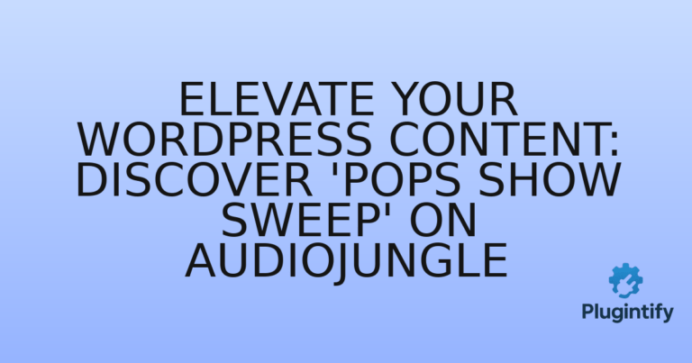 Read more about the article Elevate Your WordPress Content: Discover ‘Pops Show Sweep’ on Audiojungle