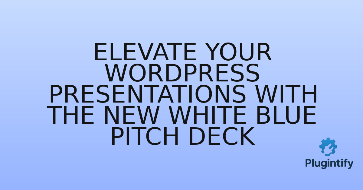 You are currently viewing Elevate Your WordPress Presentations with the New White Blue Pitch Deck