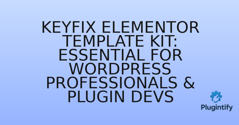 Read more about the article Keyfix Elementor Template Kit: Essential for WordPress Professionals & Plugin Devs