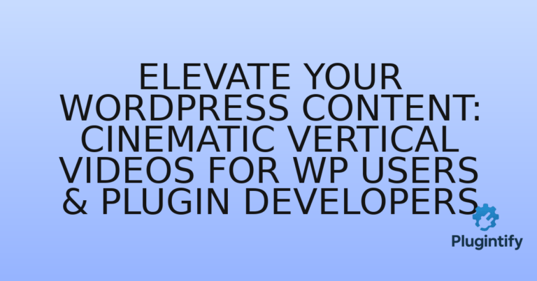 Read more about the article Elevate Your WordPress Content: Cinematic Vertical Videos for WP Users & Plugin Developers
