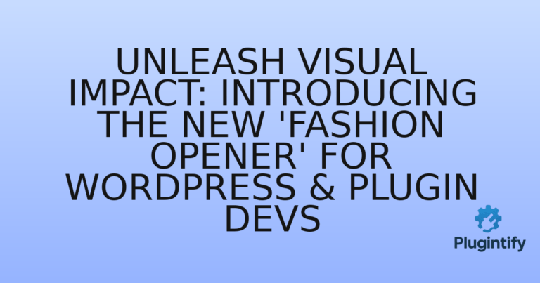 Read more about the article Unleash Visual Impact: Introducing the New ‘Fashion Opener’ for WordPress & Plugin Devs