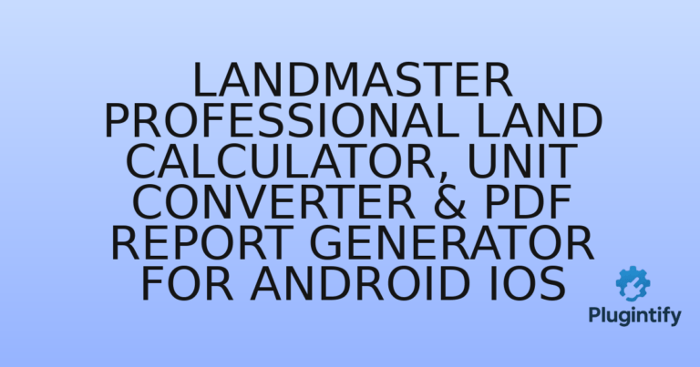 Read more about the article LandMaster Professional Land Calculator, Unit Converter & PDF Report Generator for Android IOS
