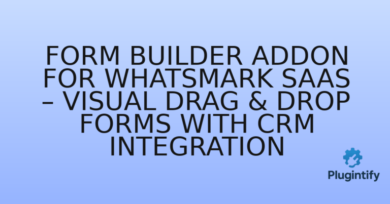 Read more about the article Form Builder Addon for WhatsMark SaaS – Visual Drag & Drop Forms with CRM Integration