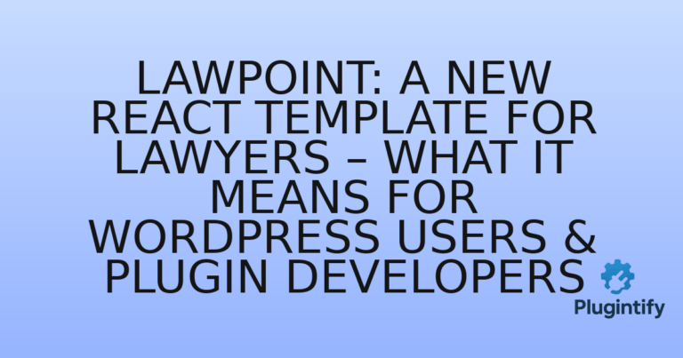 Read more about the article Lawpoint: A New React Template for Lawyers – What it Means for WordPress Users & Plugin Developers