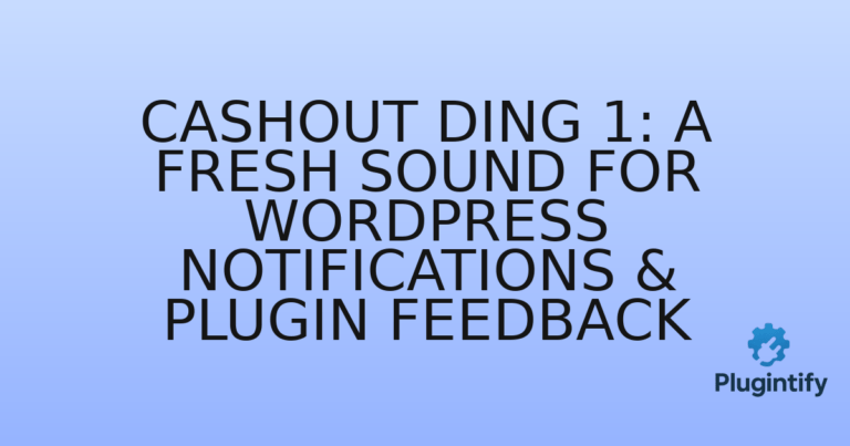 Read more about the article Cashout Ding 1: A Fresh Sound for WordPress Notifications & Plugin Feedback