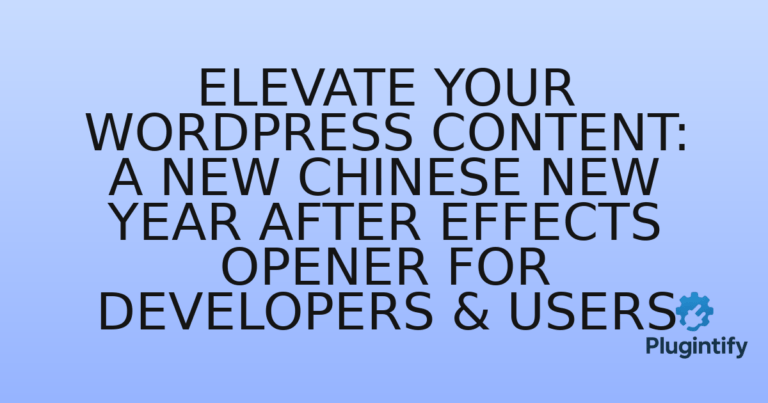 Read more about the article Elevate Your WordPress Content: A New Chinese New Year After Effects Opener for Developers & Users