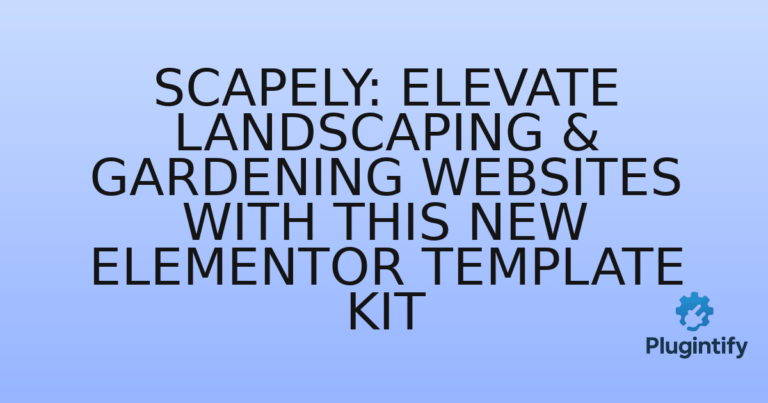 Read more about the article Scapely: Elevate Landscaping & Gardening Websites with This New Elementor Template Kit