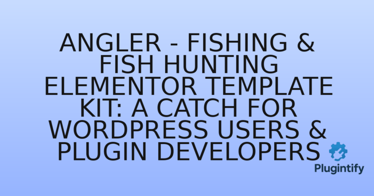 Read more about the article Angler – Fishing & Fish Hunting Elementor Template Kit: A Catch for WordPress Users & Plugin Developers