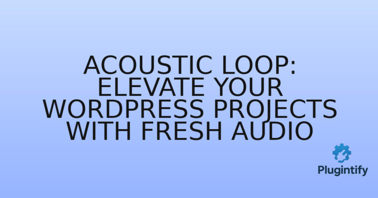 Read more about the article Acoustic Loop: Elevate Your WordPress Projects with Fresh Audio