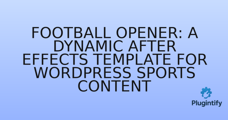 Read more about the article Football Opener: A Dynamic After Effects Template for WordPress Sports Content