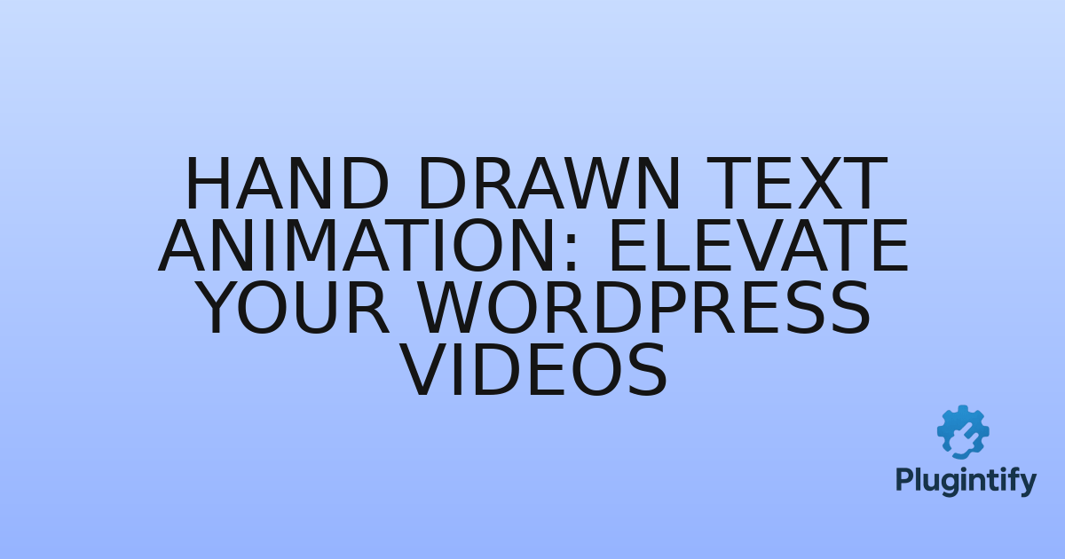 You are currently viewing Hand Drawn Text Animation: Elevate Your WordPress Videos