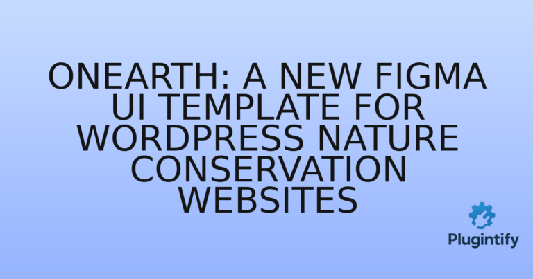 Read more about the article OnEarth: A New Figma UI Template for WordPress Nature Conservation Websites