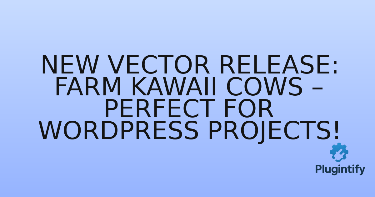 You are currently viewing New Vector Release: Farm Kawaii Cows – Perfect for WordPress Projects!