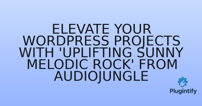 Read more about the article Elevate Your WordPress Projects with ‘Uplifting Sunny Melodic Rock’ from Audiojungle