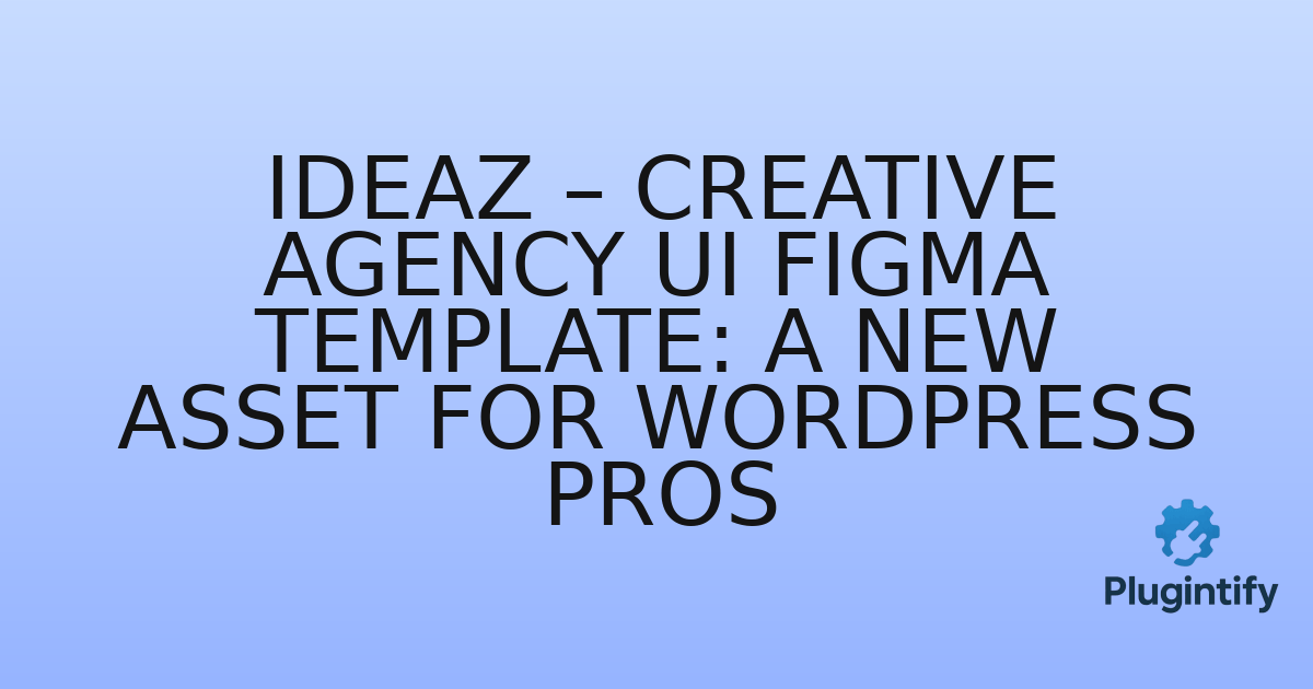 You are currently viewing Ideaz – Creative Agency UI Figma Template: A New Asset for WordPress Pros