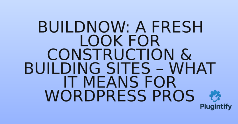 Read more about the article Buildnow: A Fresh Look for Construction & Building Sites – What it Means for WordPress Pros