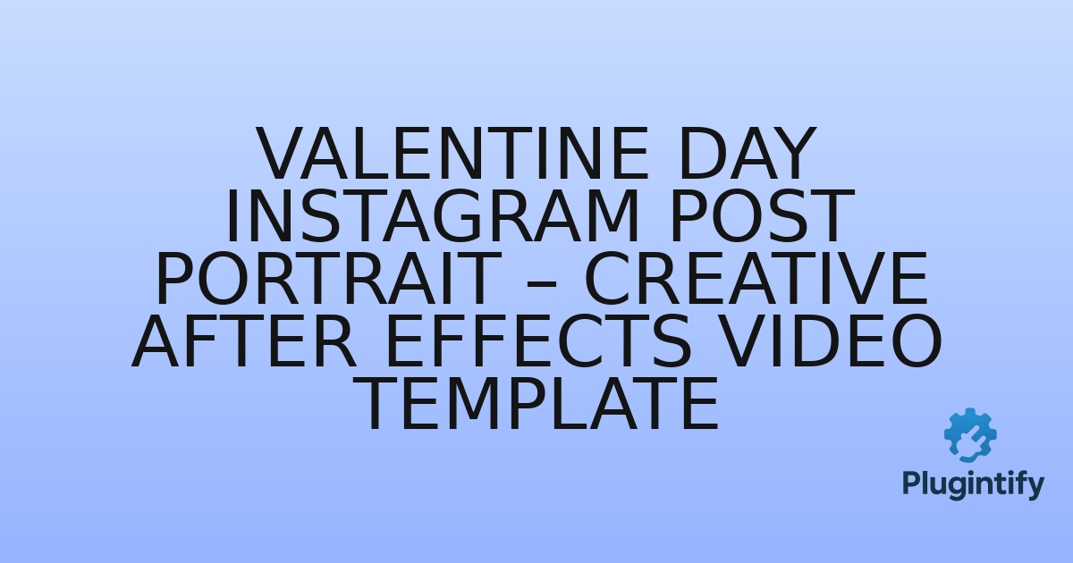You are currently viewing Valentine Day Instagram Post Portrait – Creative After Effects Video Template
