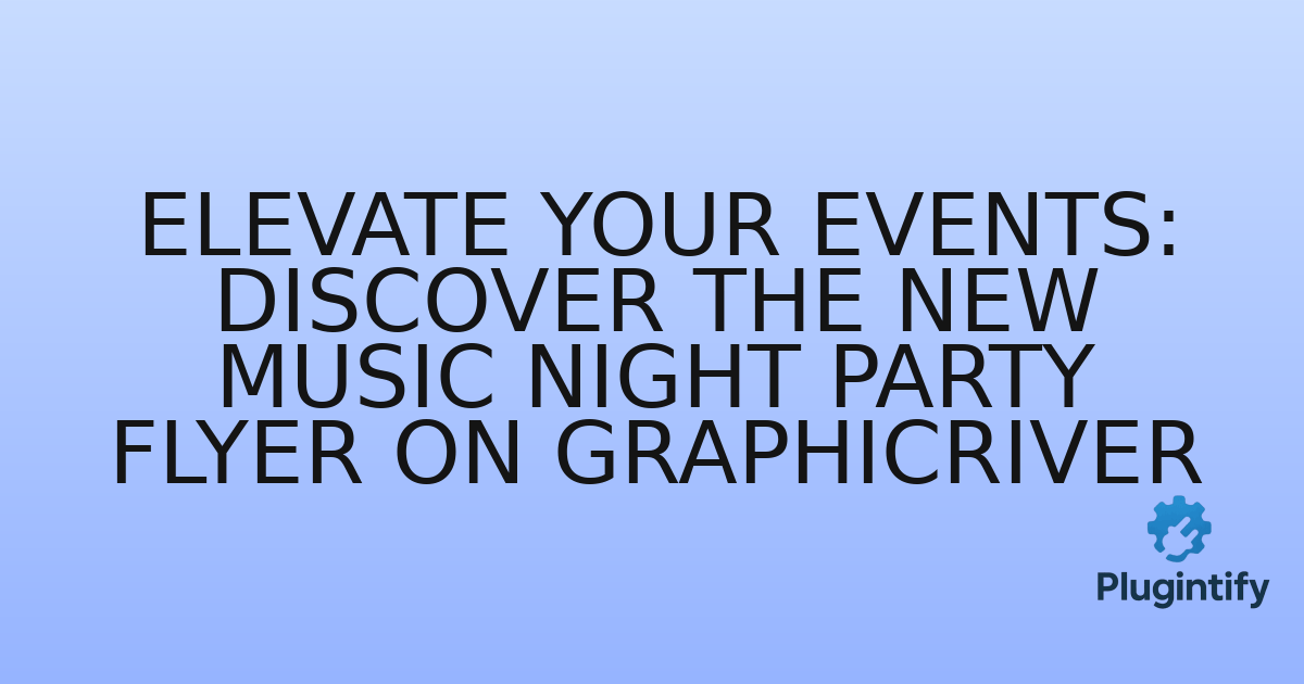 You are currently viewing Elevate Your Events: Discover the New Music Night Party Flyer on Graphicriver