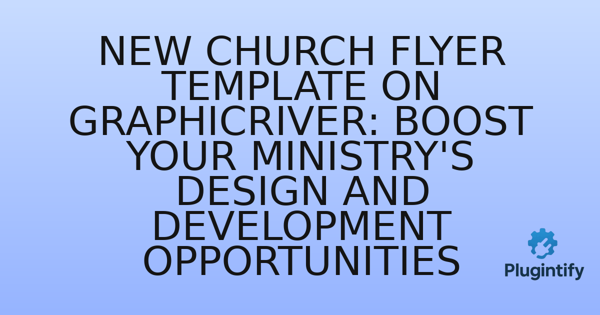 You are currently viewing New Church Flyer Template on GraphicRiver: Boost Your Ministry’s Design and Development Opportunities
