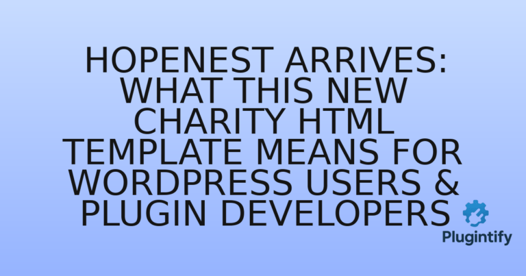 Read more about the article Hopenest Arrives: What This New Charity HTML Template Means for WordPress Users & Plugin Developers