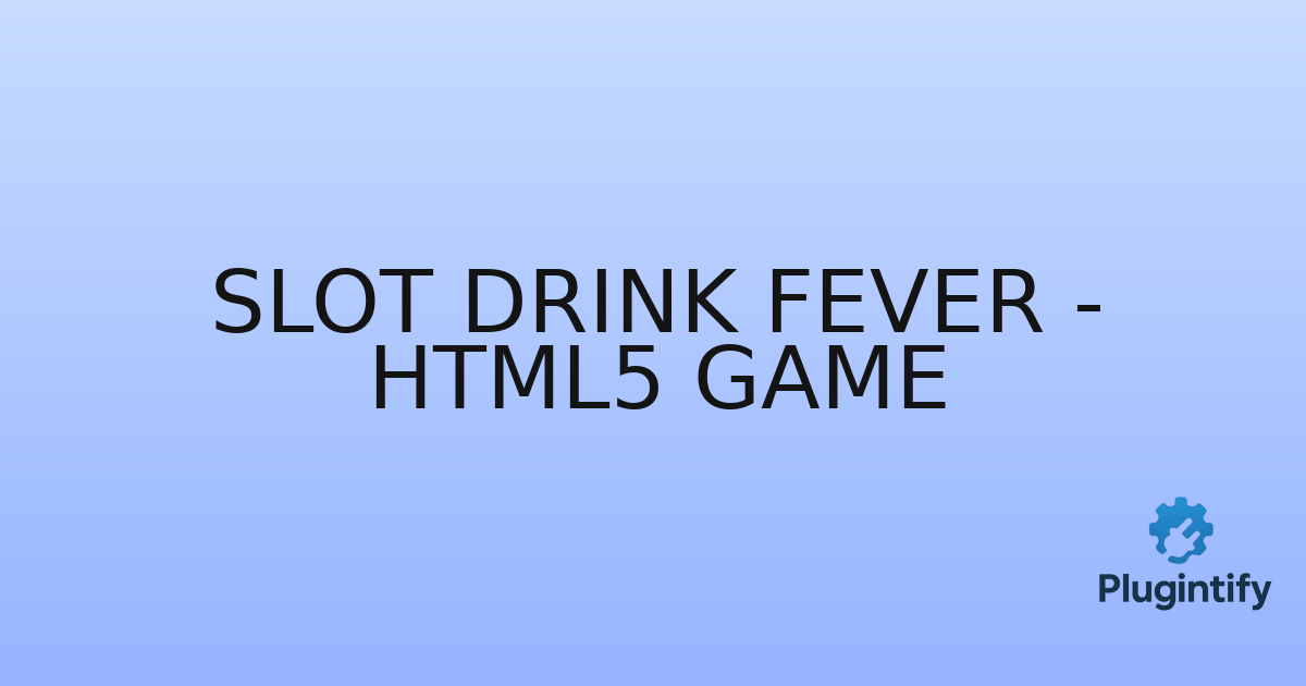 You are currently viewing Slot Drink Fever – HTML5 Game