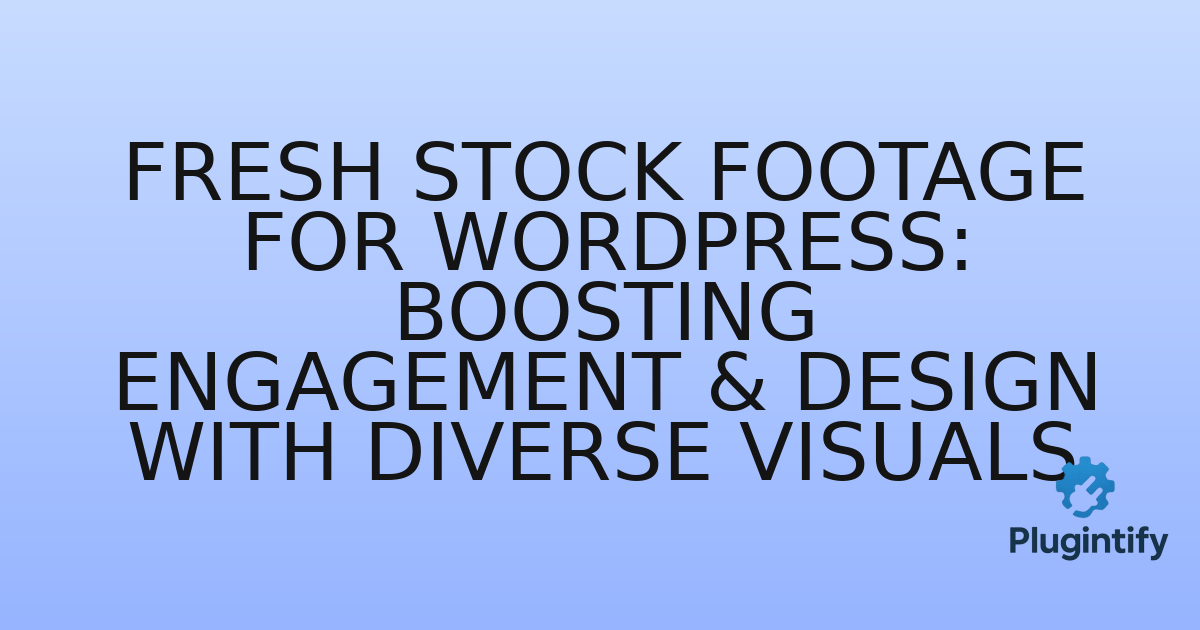 You are currently viewing Fresh Stock Footage for WordPress: Boosting Engagement & Design with Diverse Visuals