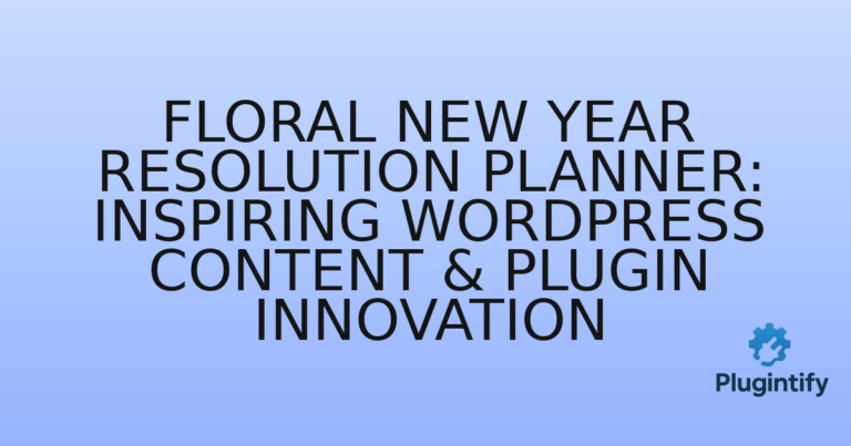 Read more about the article Floral New Year Resolution Planner: Inspiring WordPress Content & Plugin Innovation