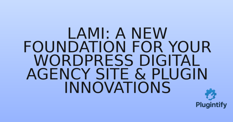 Read more about the article Lami: A New Foundation for Your WordPress Digital Agency Site & Plugin Innovations