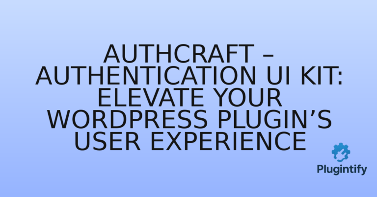 Read more about the article AuthCraft – Authentication UI Kit: Elevate Your WordPress Plugin’s User Experience