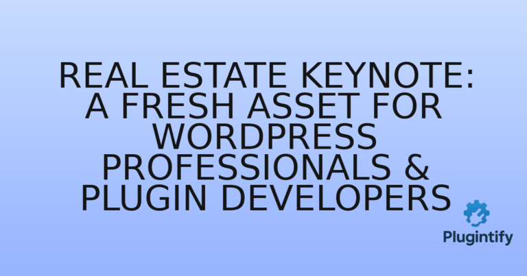 Read more about the article Real Estate Keynote: A Fresh Asset for WordPress Professionals & Plugin Developers