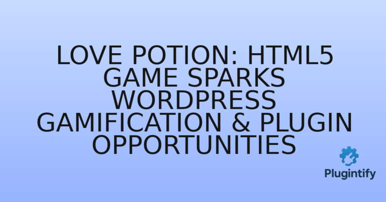 Read more about the article Love Potion: HTML5 Game Sparks WordPress Gamification & Plugin Opportunities