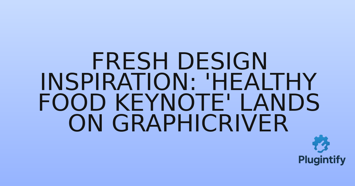 You are currently viewing Fresh Design Inspiration: ‘Healthy Food Keynote’ Lands on GraphicRiver