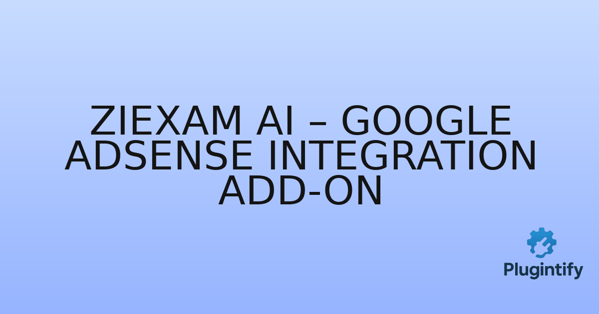You are currently viewing Ziexam AI – Google AdSense Integration Add-on
