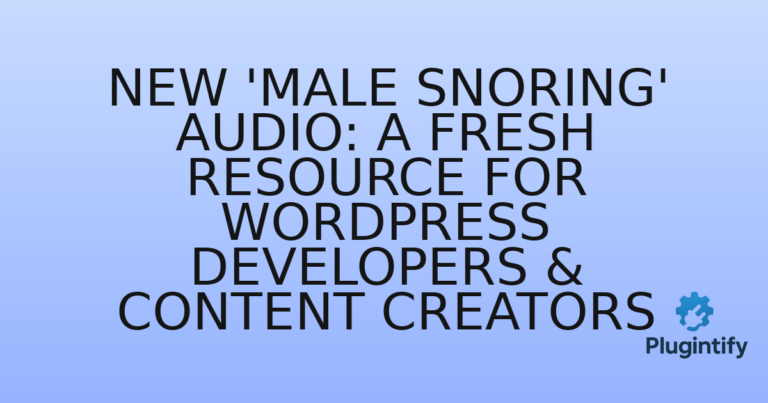 Read more about the article New ‘Male Snoring’ Audio: A Fresh Resource for WordPress Developers & Content Creators