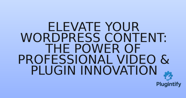 Read more about the article Elevate Your WordPress Content: The Power of Professional Video & Plugin Innovation